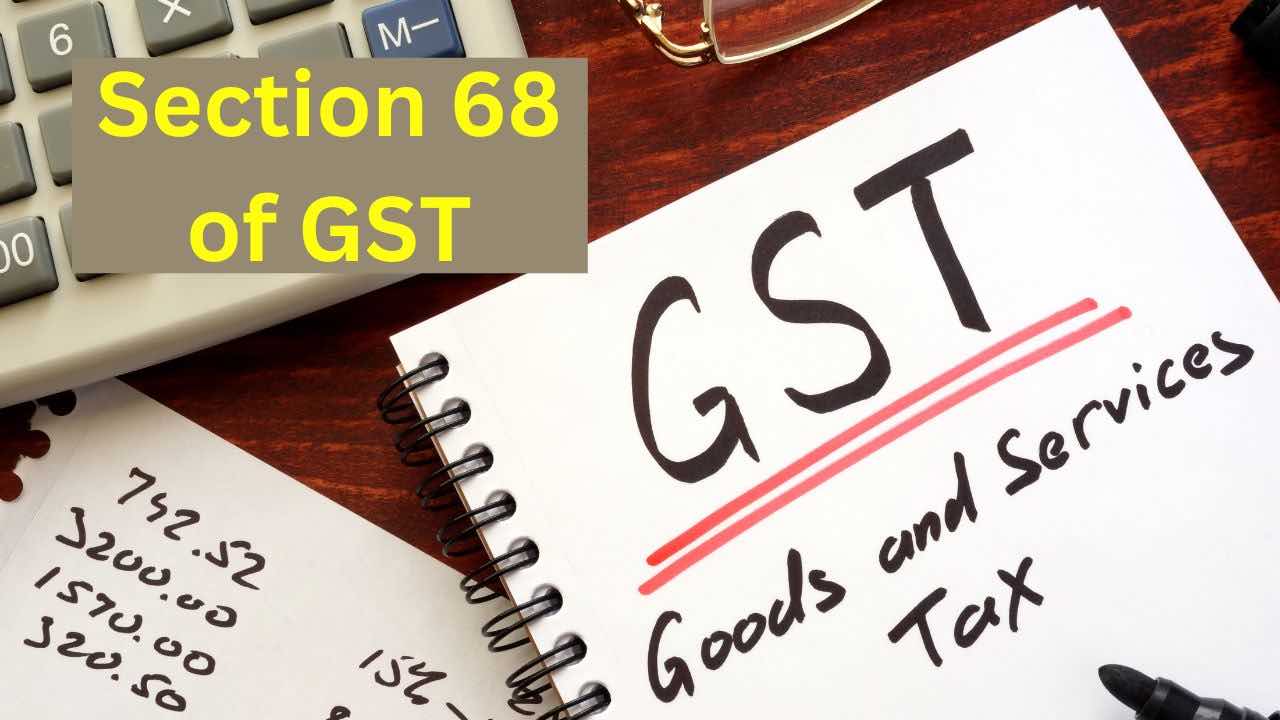 Section 68 of GST - Inspection of goods in movement